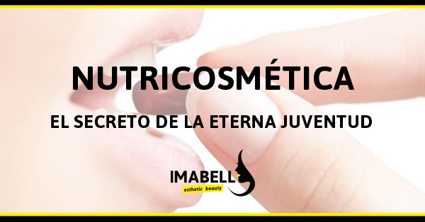 Nutricosmética: el secreto de la eterna juventud | Centro estética Madrid centro IMABELL Nutricosmética: el secreto de la eterna juventud | Centro estética Madrid centro IMABELL