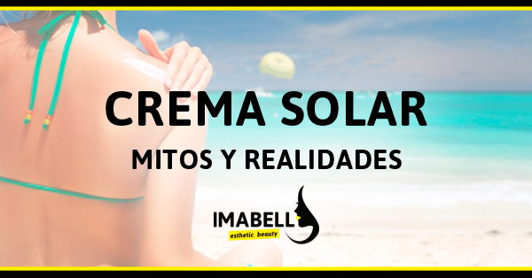 Mitos y realidades de las cremas solares Mitos y realidades de las cremas solares
