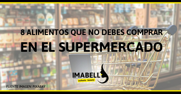 8 ALIMENTOS QUE NO DEBES COMPRAR EN EL SUPERMERCADO